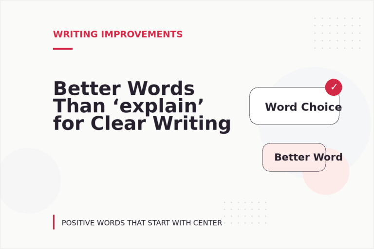 Better Words Than ‘explain’ for Clear Writing Better Words Than ‘explain’ for Clear Writing