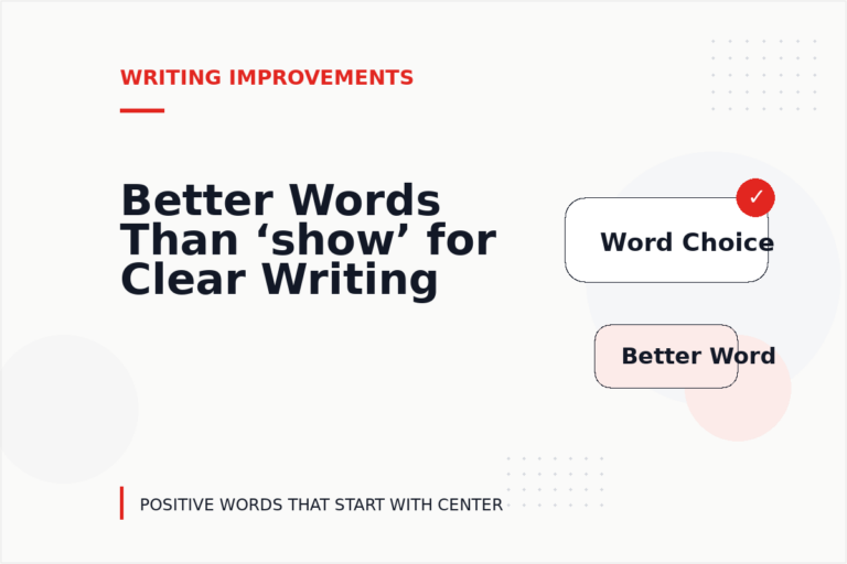 Better Words Than ‘show’ for Clear Writing Better Words Than ‘show’ for Clear Writing